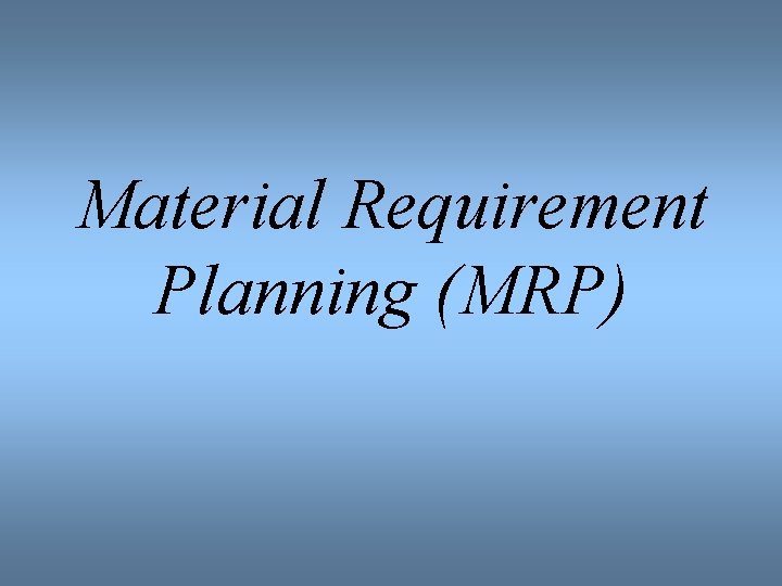 Material Requirement Planning (MRP) 