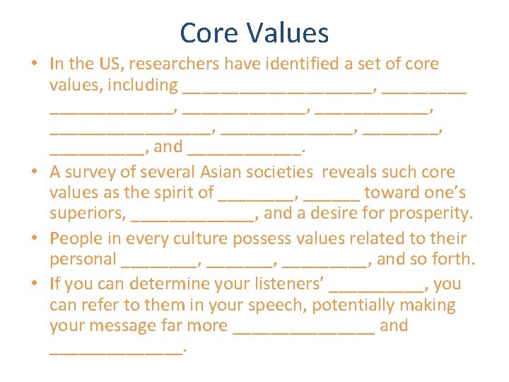 Core Values • In the US, researchers have identified a set of core values,