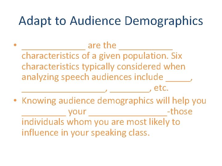 Adapt to Audience Demographics • _______ are the ______ characteristics of a given population.
