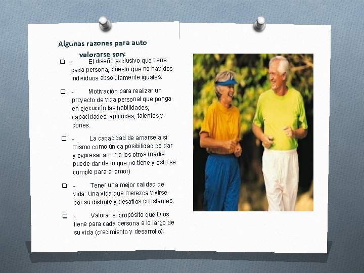 Algunas razones para auto valorarse son: El diseño exclusivo que tiene q cada persona,