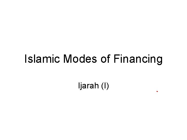 Islamic Modes of Financing Ijarah (I) 