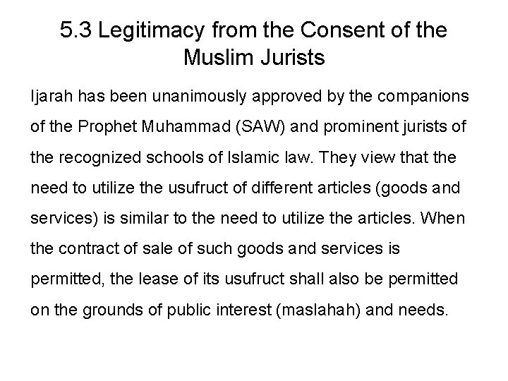 5. 3 Legitimacy from the Consent of the Muslim Jurists Ijarah has been unanimously