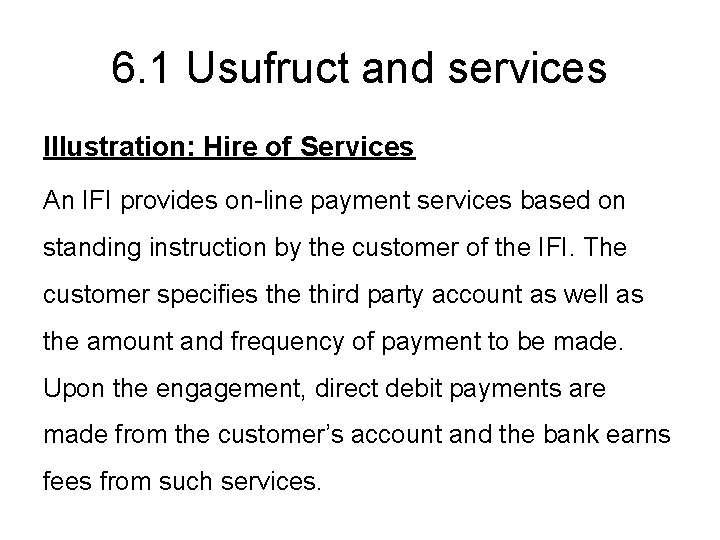 6. 1 Usufruct and services Illustration: Hire of Services An IFI provides on-line payment