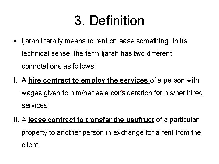 3. Definition • Ijarah literally means to rent or lease something. In its technical