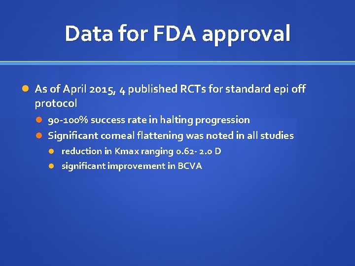 Data for FDA approval As of April 2015, 4 published RCTs for standard epi
