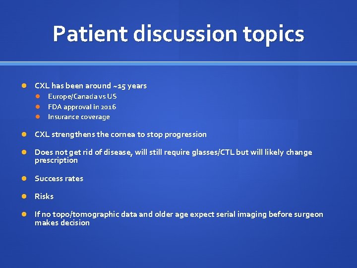 Patient discussion topics CXL has been around ~15 years Europe/Canada vs US FDA approval