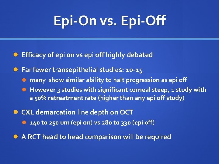 Epi-On vs. Epi-Off Efficacy of epi on vs epi off highly debated Far fewer