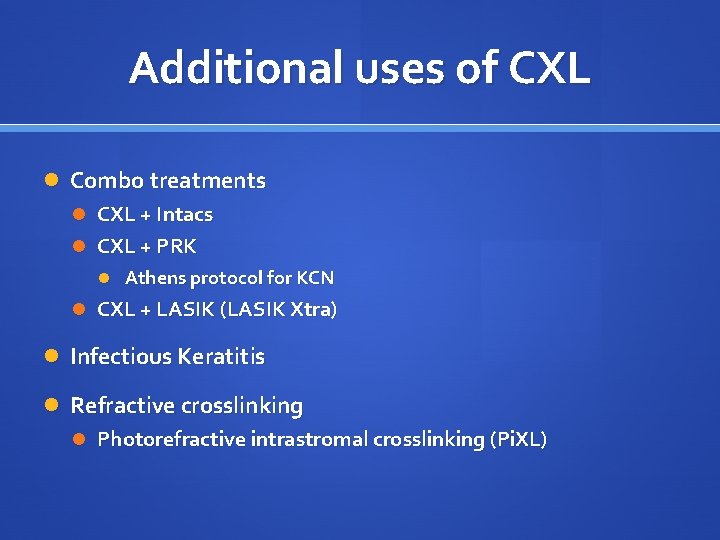 Additional uses of CXL Combo treatments CXL + Intacs CXL + PRK Athens protocol
