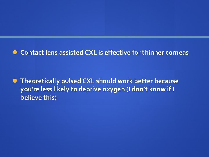  Contact lens assisted CXL is effective for thinner corneas Theoretically pulsed CXL should