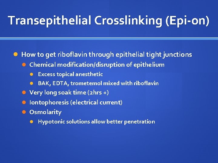 Transepithelial Crosslinking (Epi-on) How to get riboflavin through epithelial tight junctions Chemical modification/disruption of