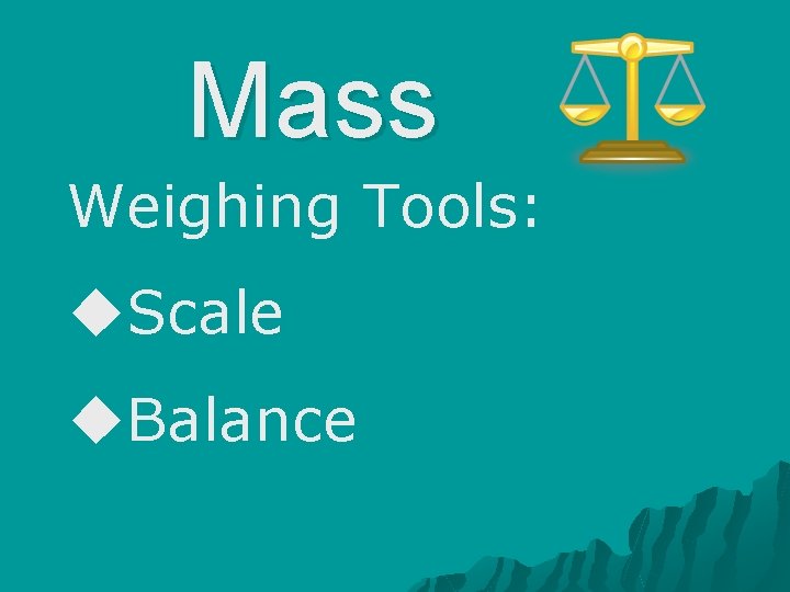 Mass Weighing Tools: u. Scale u. Balance 