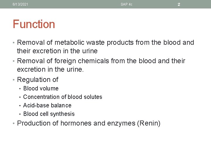 6/13/2021 SAP 4 c 2 Function • Removal of metabolic waste products from the