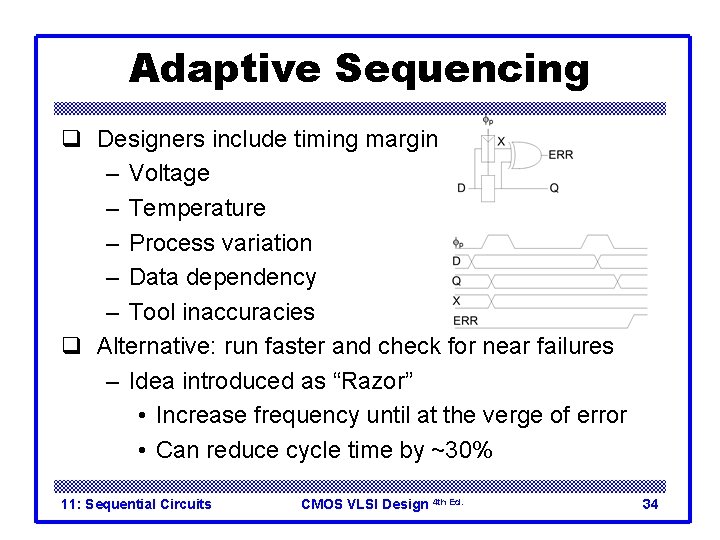 Adaptive Sequencing q Designers include timing margin – Voltage – Temperature – Process variation