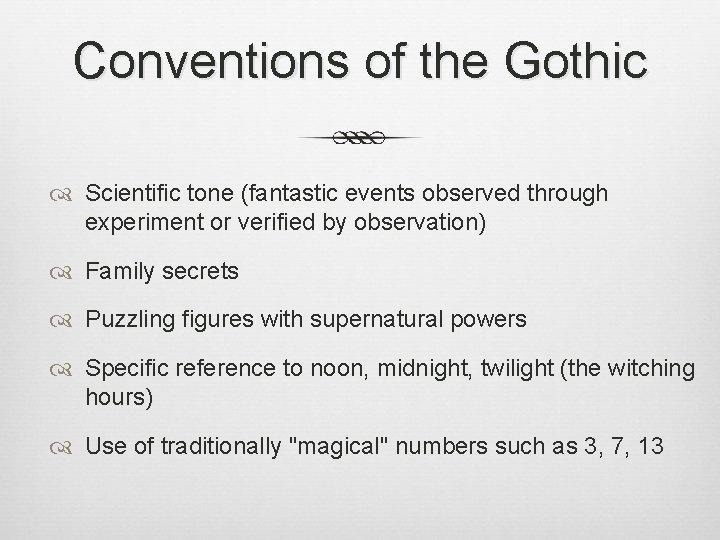 Conventions of the Gothic Scientific tone (fantastic events observed through experiment or verified by