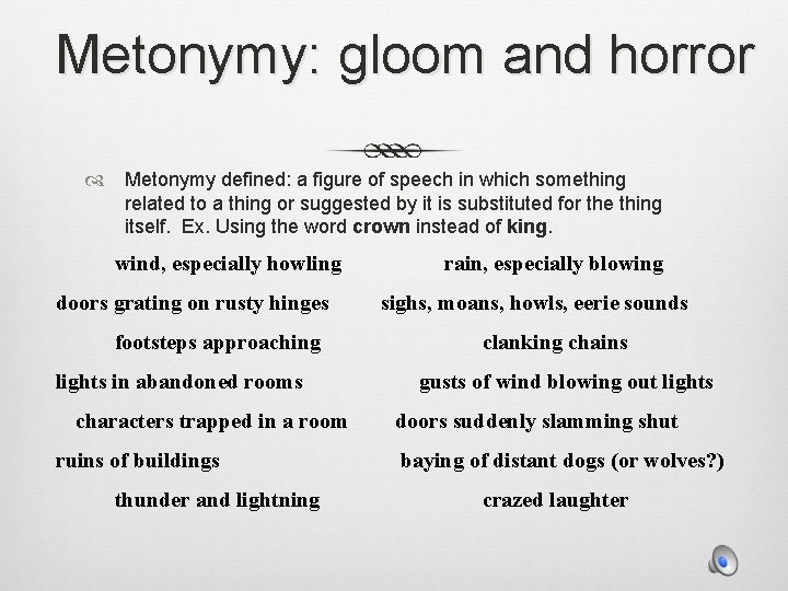 Metonymy: gloom and horror Metonymy defined: a figure of speech in which something related