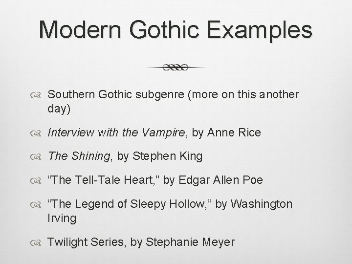 Modern Gothic Examples Southern Gothic subgenre (more on this another day) Interview with the