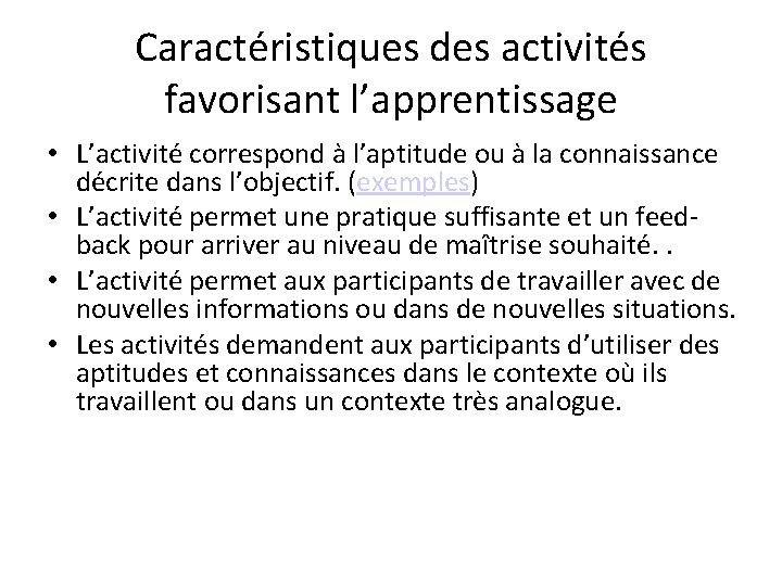 Caractéristiques des activités favorisant l’apprentissage • L’activité correspond à l’aptitude ou à la connaissance