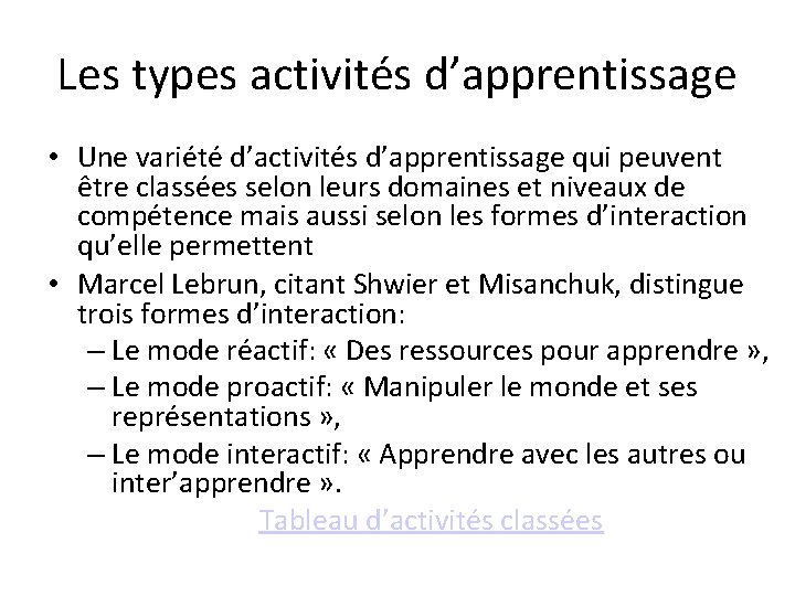 Les types activités d’apprentissage • Une variété d’activités d’apprentissage qui peuvent être classées selon
