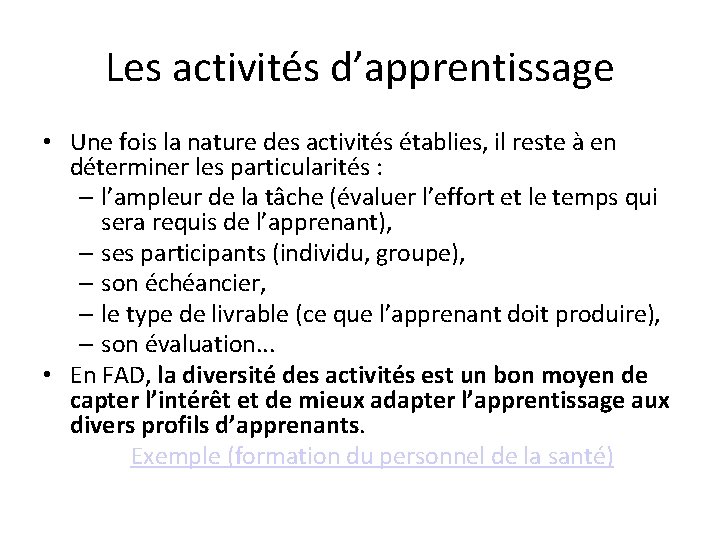 Les activités d’apprentissage • Une fois la nature des activités établies, il reste à