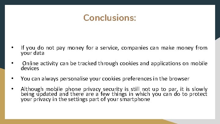 Conclusions: • If you do not pay money for a service, companies can make
