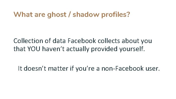 What are ghost / shadow profiles? Collection of data Facebook collects about you that