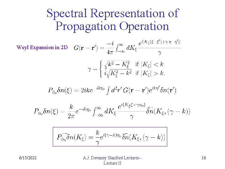 Spectral Representation of Propagation Operation Weyl Expansion in 2 D 6/15/2021 A. J. Devaney