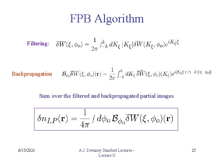 FPB Algorithm Filtering: Backpropagation Sum over the filtered and backpropagated partial images 6/15/2021 A.