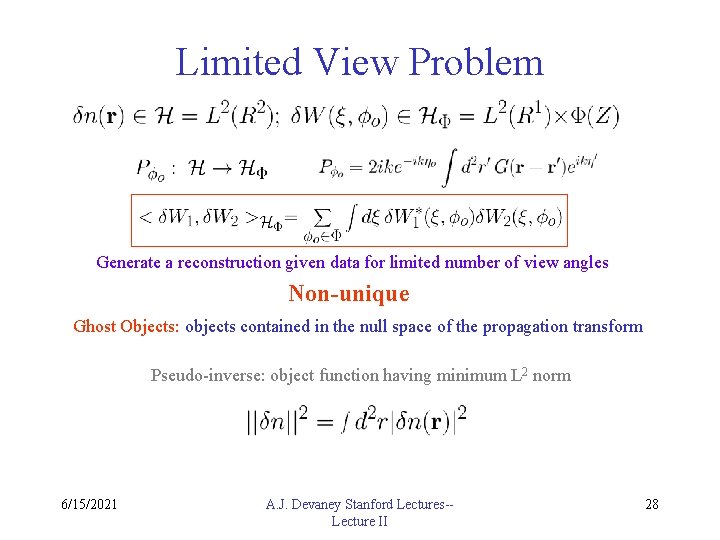 Limited View Problem Generate a reconstruction given data for limited number of view angles