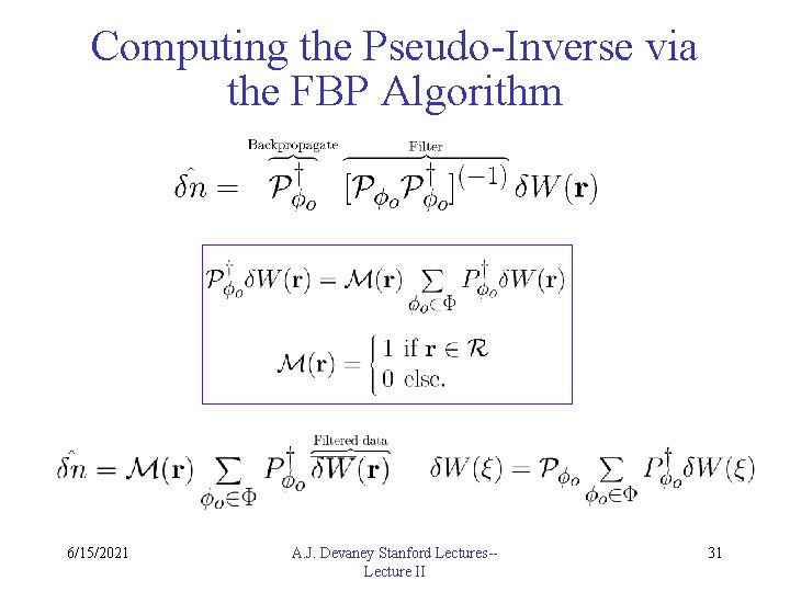 Computing the Pseudo-Inverse via the FBP Algorithm 6/15/2021 A. J. Devaney Stanford Lectures-Lecture II