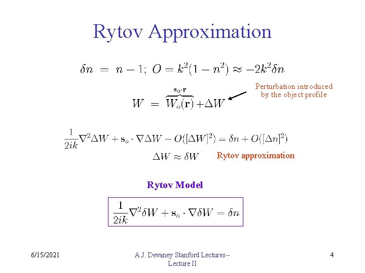 Rytov Approximation Perturbation introduced by the object profile Rytov approximation Rytov Model 6/15/2021 A.