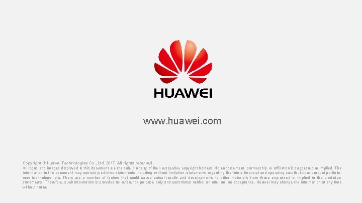 www. huawei. com Copyright © Huawei Technologies Co. , Ltd. 2017. All rights reserved.