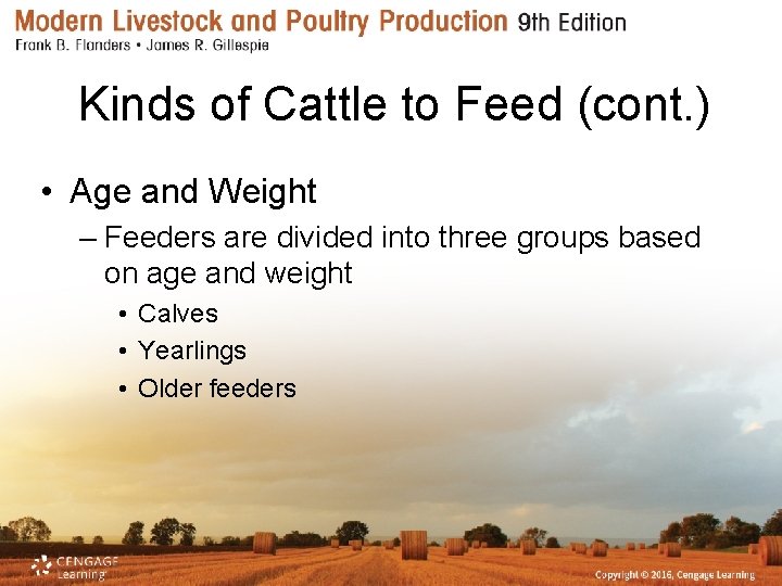 Kinds of Cattle to Feed (cont. ) • Age and Weight – Feeders are