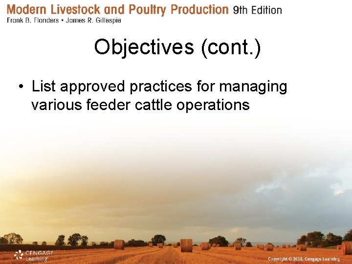 Objectives (cont. ) • List approved practices for managing various feeder cattle operations 
