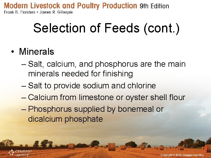 Selection of Feeds (cont. ) • Minerals – Salt, calcium, and phosphorus are the