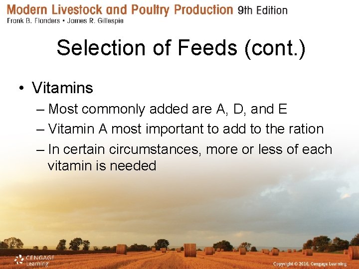 Selection of Feeds (cont. ) • Vitamins – Most commonly added are A, D,