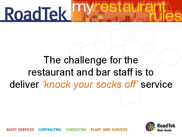 The challenge for the restaurant and bar staff is to deliver ‘knock your socks