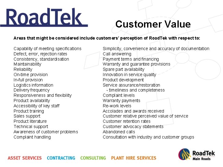 Customer Value Areas that might be considered include customers’ perception of Road. Tek with