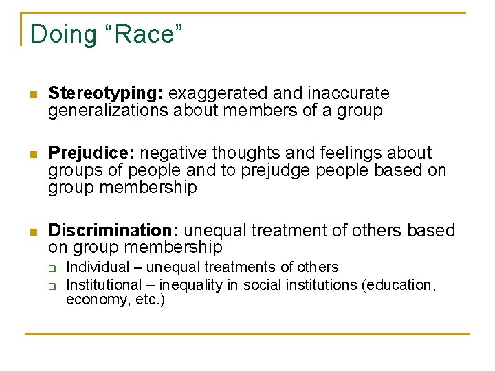 Doing “Race” n Stereotyping: exaggerated and inaccurate generalizations about members of a group n