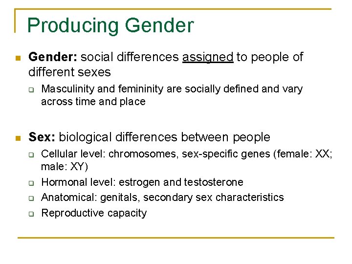Producing Gender n Gender: social differences assigned to people of different sexes q n