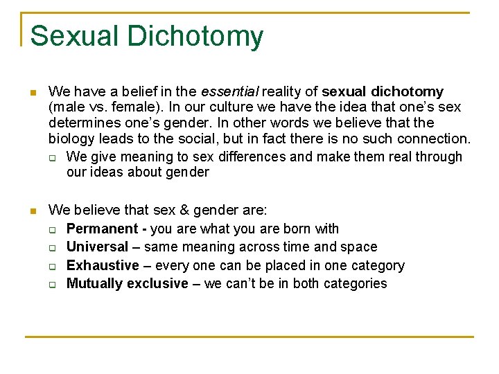 Sexual Dichotomy n We have a belief in the essential reality of sexual dichotomy