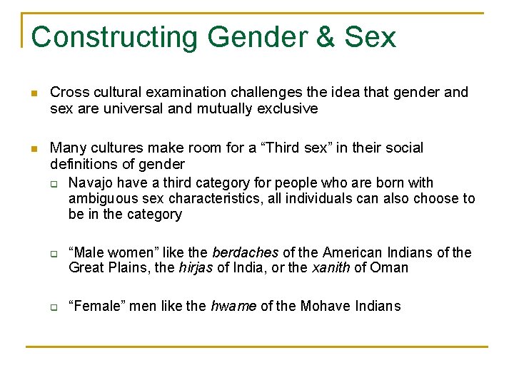 Constructing Gender & Sex n Cross cultural examination challenges the idea that gender and