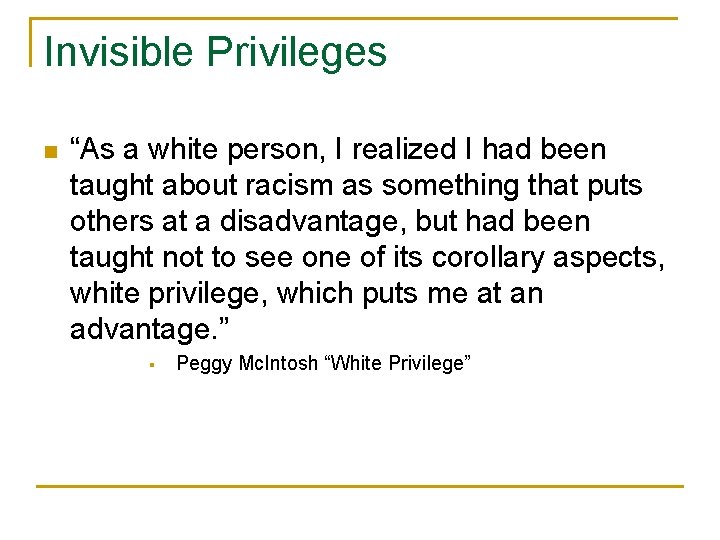 Invisible Privileges n “As a white person, I realized I had been taught about