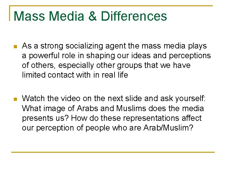 Mass Media & Differences n As a strong socializing agent the mass media plays