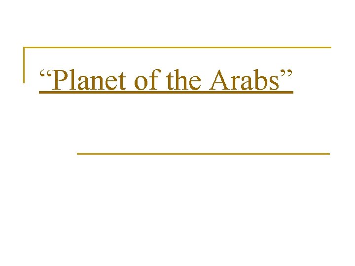 “Planet of the Arabs” 