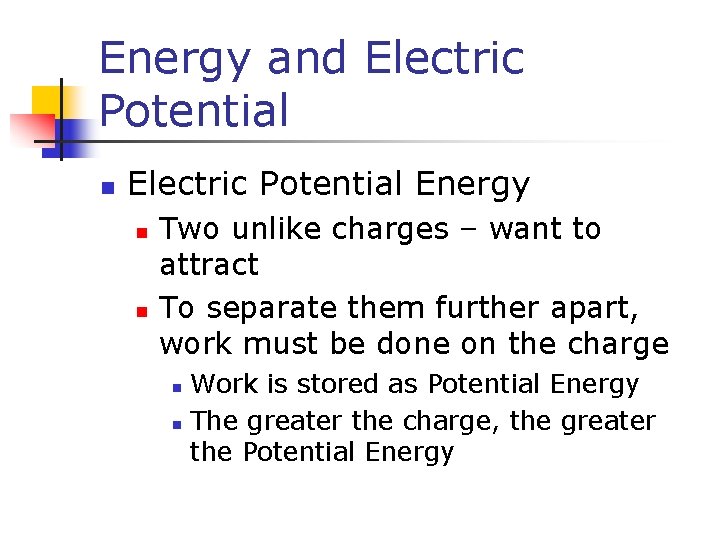 Energy and Electric Potential n Electric Potential Energy n n Two unlike charges –