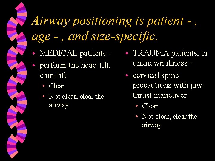 Airway positioning is patient - , age - , and size-specific. MEDICAL patients w