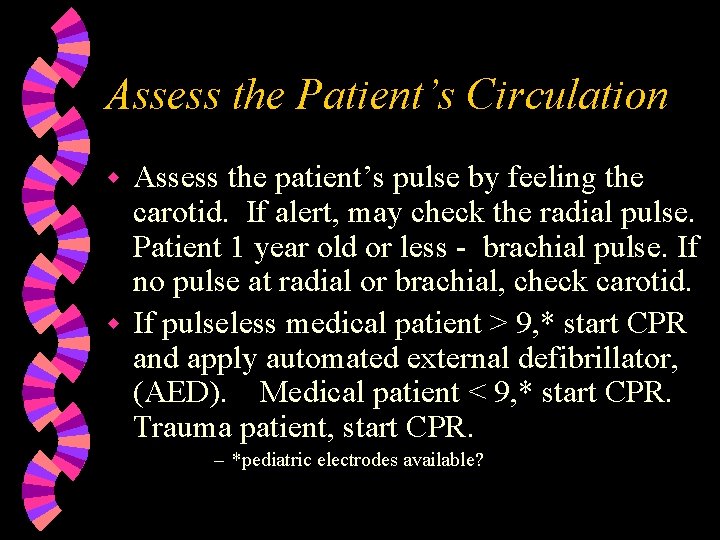 Assess the Patient’s Circulation Assess the patient’s pulse by feeling the carotid. If alert,