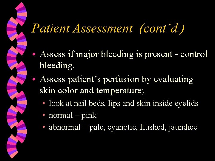 Patient Assessment (cont’d. ) Assess if major bleeding is present - control bleeding. w