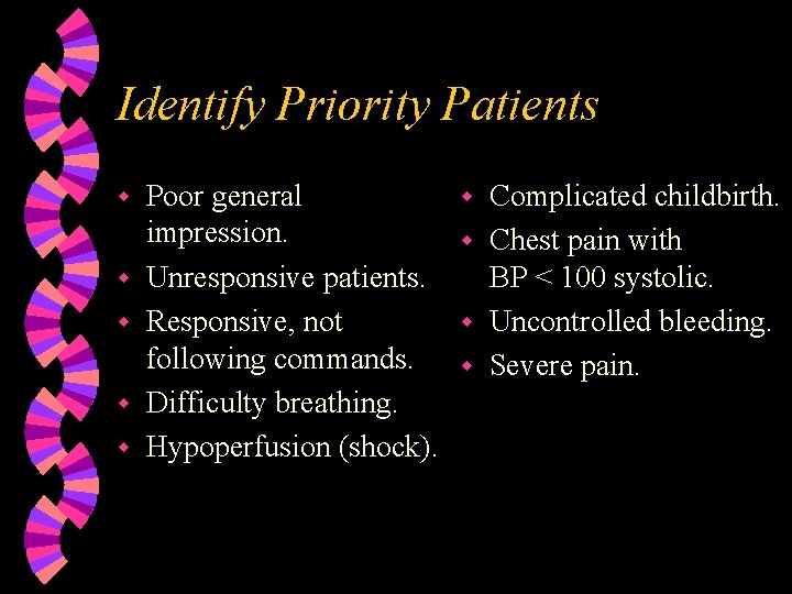 Identify Priority Patients w w w Poor general impression. Unresponsive patients. Responsive, not following