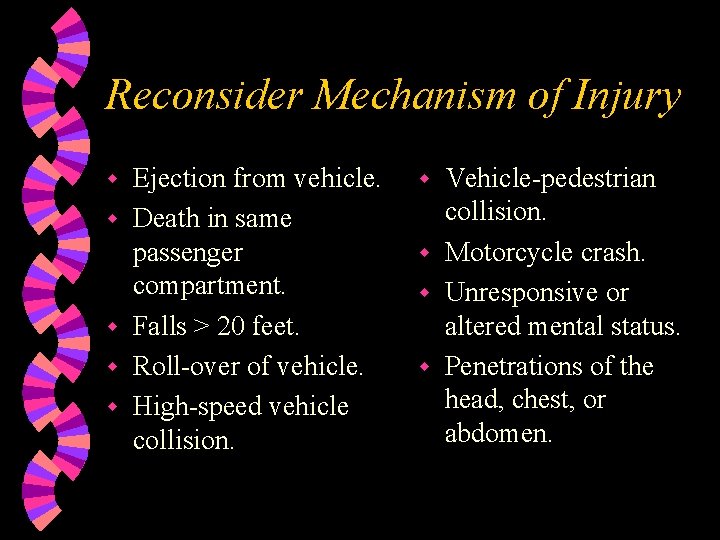 Reconsider Mechanism of Injury w w w Ejection from vehicle. Death in same passenger